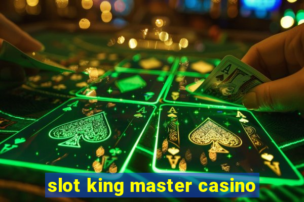 slot king master casino