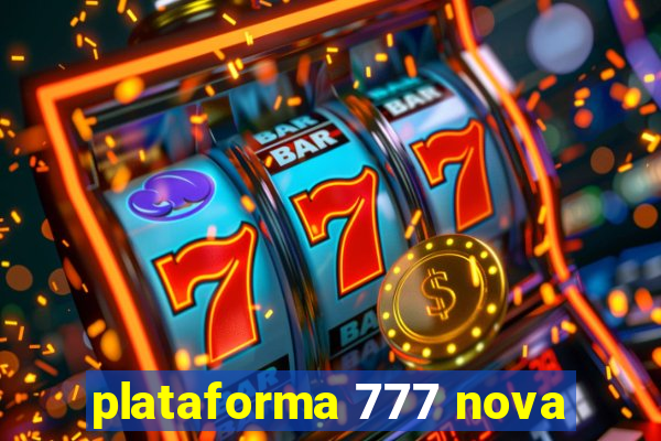 plataforma 777 nova