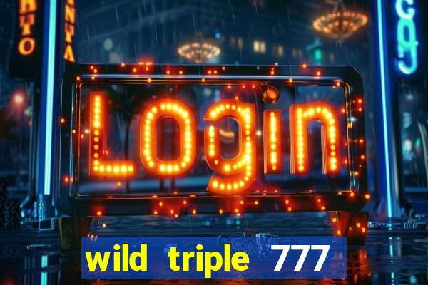 wild triple 777 slots casino