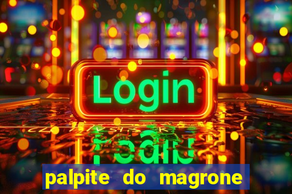 palpite do magrone para federal hoje