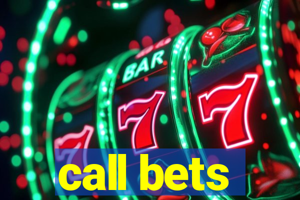 call bets