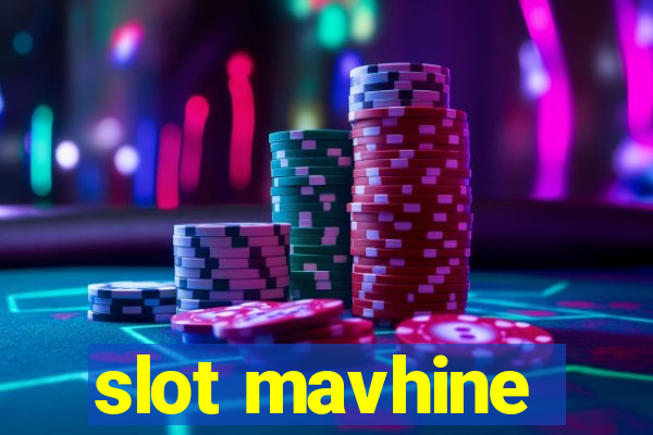 slot mavhine