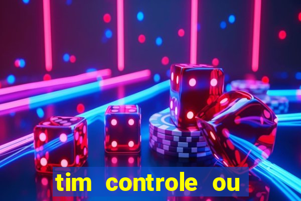 tim controle ou tim beta