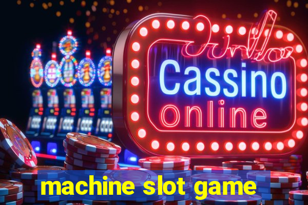 machine slot game