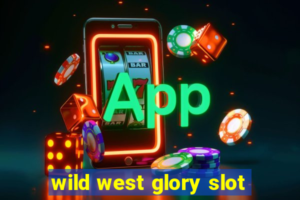 wild west glory slot