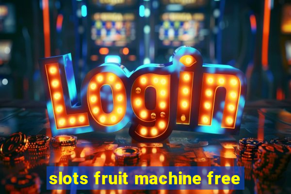 slots fruit machine free