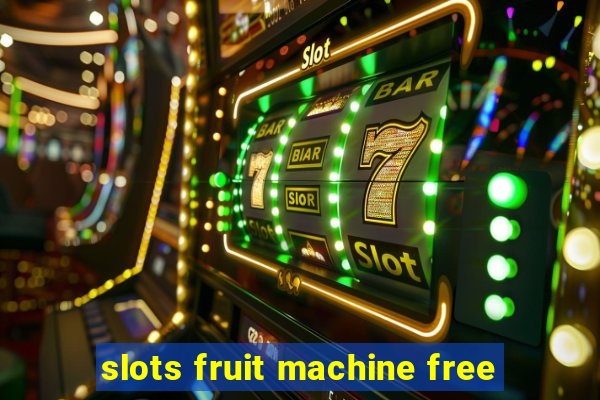 slots fruit machine free