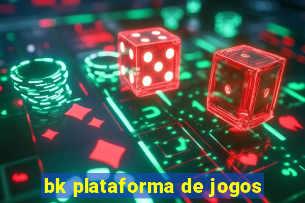 bk plataforma de jogos