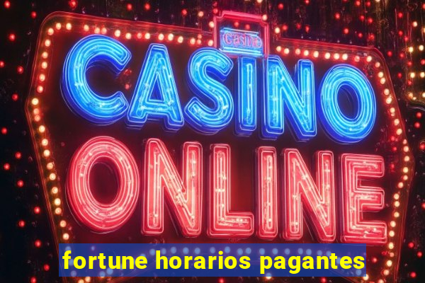 fortune horarios pagantes