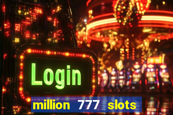 million 777 slots paga mesmo