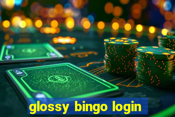 glossy bingo login