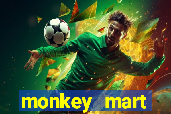 monkey mart dinheiro infinito