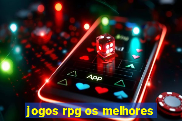 jogos rpg os melhores