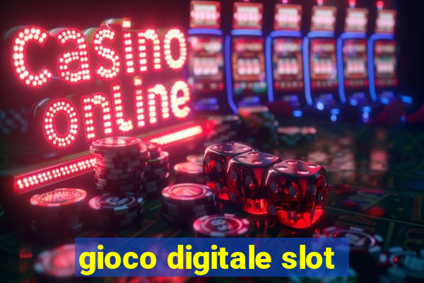 gioco digitale slot