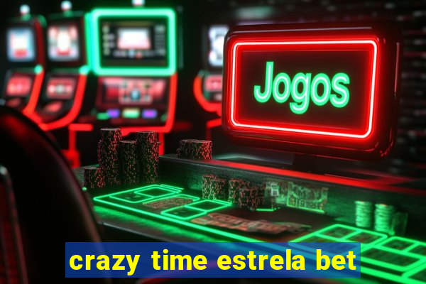 crazy time estrela bet