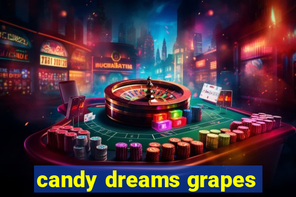 candy dreams grapes