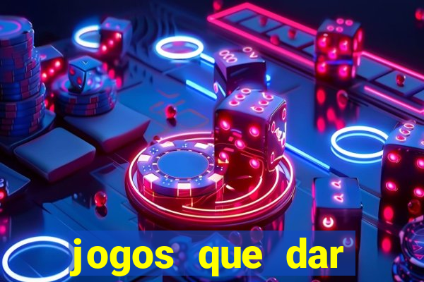 jogos que dar dinheiro sem depositar