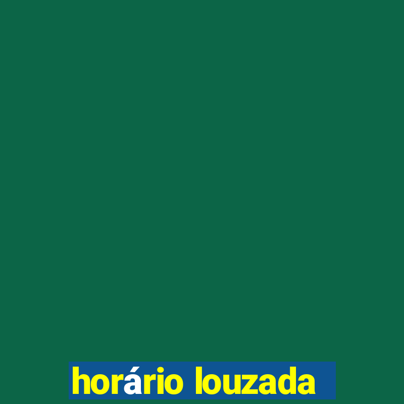 horário louzada