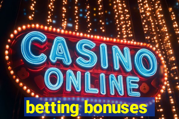 betting bonuses