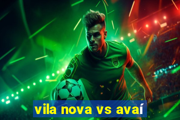 vila nova vs avaí