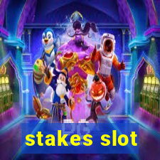 stakes slot