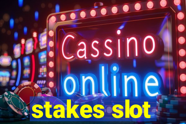 stakes slot