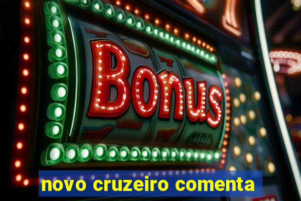 novo cruzeiro comenta