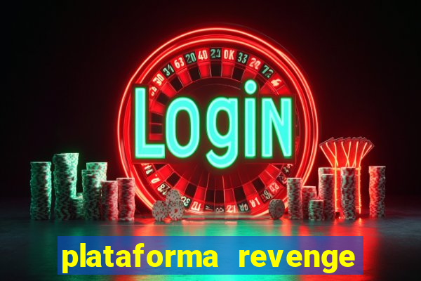 plataforma revenge tigrinho 2