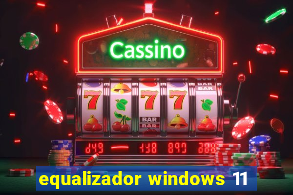 equalizador windows 11