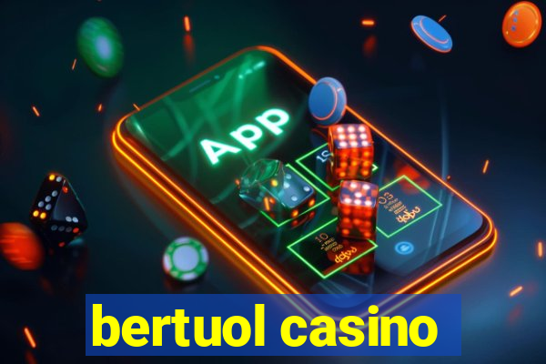 bertuol casino