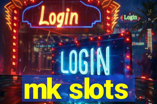 mk slots