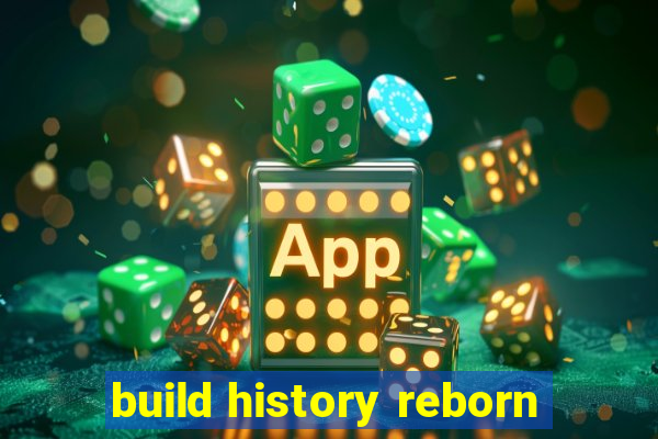 build history reborn