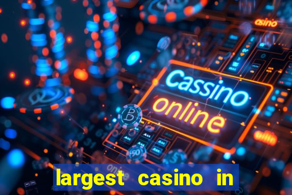 largest casino in the world