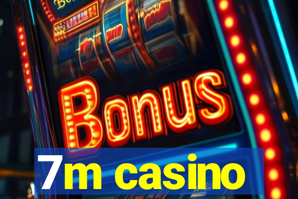 7m casino