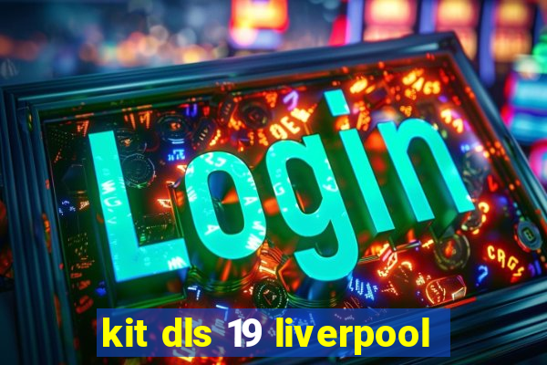 kit dls 19 liverpool