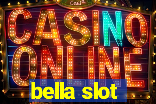 bella slot