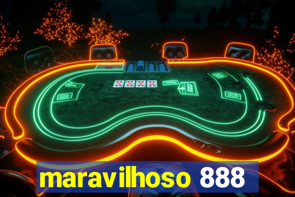 maravilhoso 888