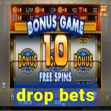 drop bets