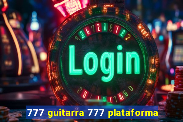 777 guitarra 777 plataforma