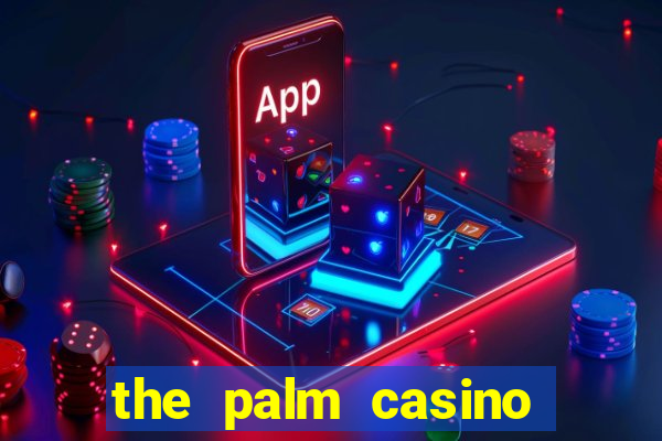 the palm casino las vegas