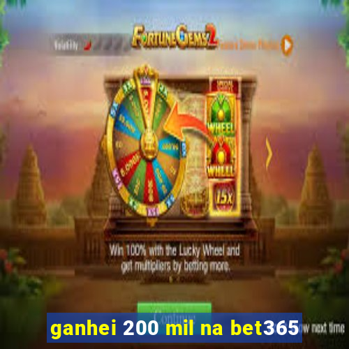 ganhei 200 mil na bet365