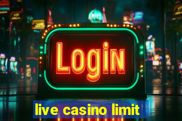 live casino limit