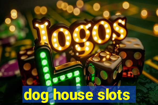 dog house slots