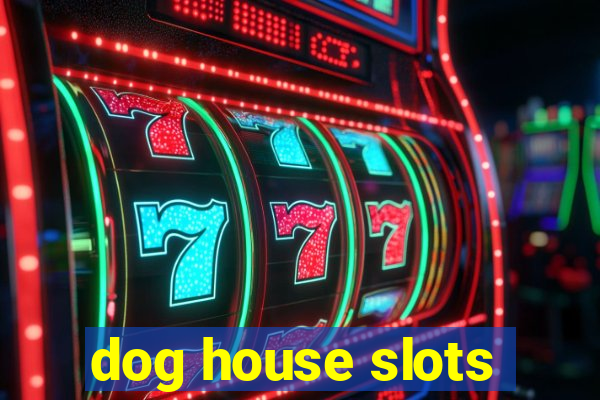 dog house slots