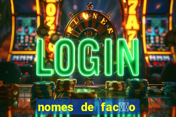 nomes de fac莽茫o para jogo