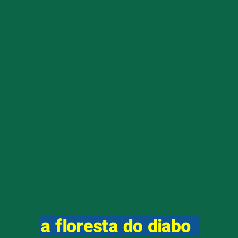 a floresta do diabo