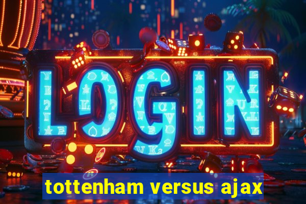 tottenham versus ajax