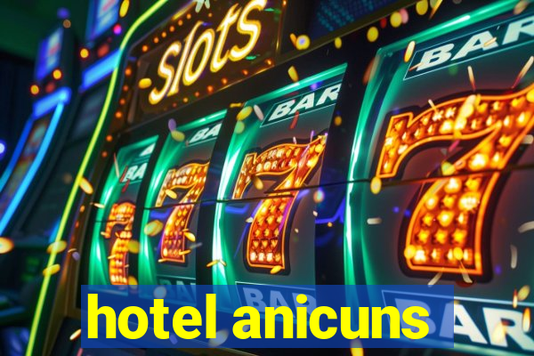 hotel anicuns