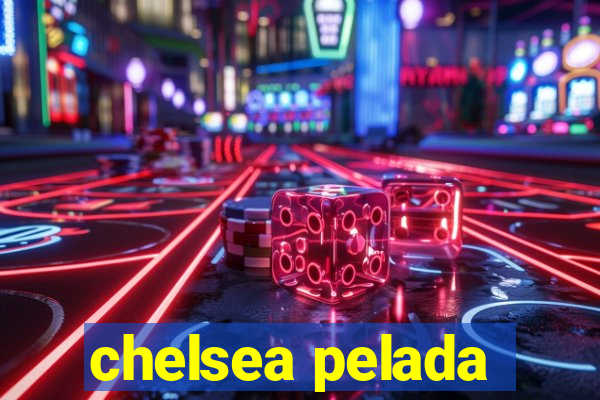 chelsea pelada