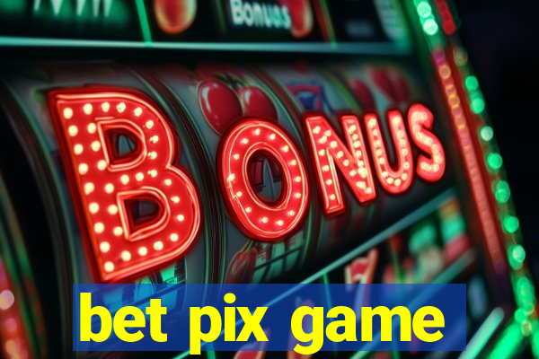 bet pix game